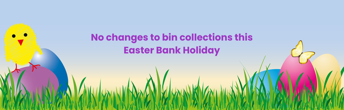 No Changes to Bin Collections this Bank Holiday (18 - 21 April 2025)